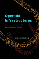 Operatic Infrastructures: Materiality and Meaning in 1890s London, Paris, and New York 0226846830 Book Cover