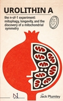 The Urolithin A Experiment: From Sheep Stones to Davos – Longevity and the Discovery of a Mitochondrial Symmetry (The N-of-1 Series) 1067484809 Book Cover