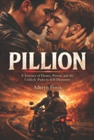 PILLION: A Journey of Desire, Power, and the Unlikely Paths to Self-Discovery B0GLQKRNMY Book Cover