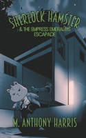 Sherlock Hamster And The Empress Emeralds Escapade B0CM2MLD9W Book Cover