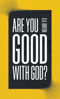 Are You Good with God? 0802428703 Book Cover