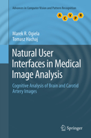 Natural User Interfaces in Medical Image Analysis: Cognitive Analysis of Brain and Carotid Artery Images 3319077996 Book Cover