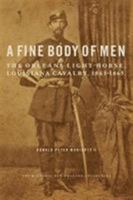 A Fine Body of Men: The Orleans Light Horse, Louisiana Cavalry, 1861-1865 0917860675 Book Cover
