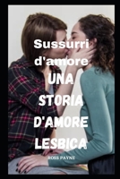"Sussurri d'amore" Una storia d'amore lesbica B0C6W6YGVC Book Cover