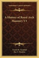 A History of Royal Arch Masonry V3 1162732075 Book Cover