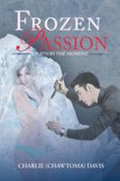 Frozen Passion: Death By the Moment 1642146501 Book Cover