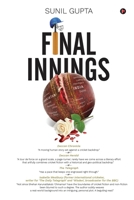 FINAL INNINGS: A Voyage Deep Into Uncharted Waters, Set In The World Of Cricket 1636069215 Book Cover