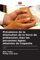 Prévalence de la diminution de la force de préhension chez les personnes âgées atteintes de trapèzite 6209113206 Book Cover