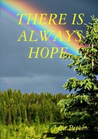There Is Always Hope. 1470926415 Book Cover