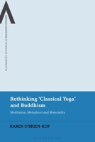 Rethinking 'Classical Yoga' and Buddhism: Meditation, Metaphors and Materiality 1350230030 Book Cover