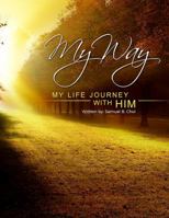 My Way: My Life Journey With HIM 0999760807 Book Cover