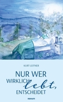 Nur wer wirklich lebt, entscheidet (German Edition) 3711614027 Book Cover