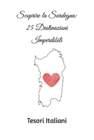 Scoprire la Sardegna: 25 Destinazioni Imperdibili (Loving Italy) (Italian Edition) B0CNPXMMCP Book Cover