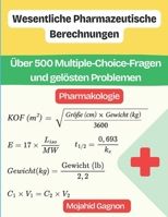 Wesentliche Pharmazeutische Berechnungen (Pharmakologie): Über 500 Multiple-Choice-Fragen und gelösten Problemen (German Edition) B0GF1H39LL Book Cover