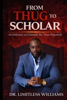 From Thug to Scholar: An Odyssey to Unmask My True Potential 1735106356 Book Cover