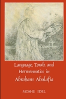 Language, Torah, and Hermeneutics in Abraham Abulafia 0887068316 Book Cover
