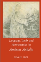 Language, Torah, and Hermeneutics in Abraham Abulafia 0887068324 Book Cover