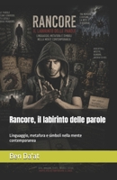 Rancore, il labirinto delle parole: Linguaggio, metafora e simboli nella mente contemporanea (Filosofia in rima) (Italian Edition) B0H4RZZ1GG Book Cover