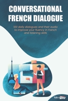 Conversational French Dialogues: Over 100 French Conversations with their audio dialogues  (+Audio Files Download) (French Conversation Audio) B084T2WH1F Book Cover
