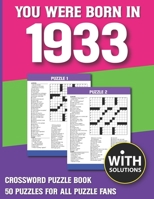 You Were Born In 1933: Crossword Puzzle Book: Crossword Puzzle Book For Adults & Seniors With Solution B093B7T1H3 Book Cover