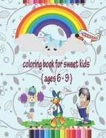 Coloring book for sweet kids ( ages 6_9): Playful and Cute Patterns coloring book/smart children's art/little kids B088B6BDG4 Book Cover