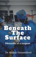 Beneath The Surface: Memories of a surgeon B0DV5BQCFC Book Cover