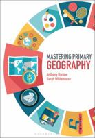 Mastering Primary Geography 1474295517 Book Cover