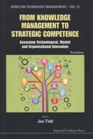 From Knowledge Management To Strategic Competence: Assessing Technological, Market And Organisational Innovation (Third Edition) 1848168845 Book Cover