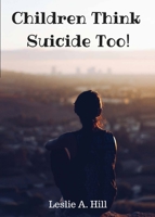 Children Think Suicide Too! 098569291X Book Cover