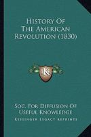 History Of The American Revolution 0548591229 Book Cover