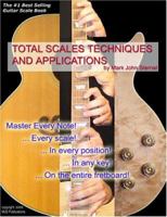 Guitar Total Scales Techniques and Applications: Lessons for Beginner through Professional 0976291703 Book Cover