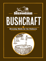 The Backwoodsman Guide to Bushcraft 1634044061 Book Cover
