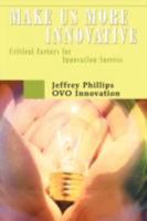 Make us more Innovative: Critical Factors for Innovation Success 0595484255 Book Cover