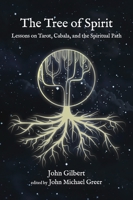 The Tree of Spirit: Lessons on Tarot, Cabala, and the Spiritual Path 1801520720 Book Cover