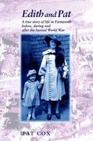 Edith and Pat: A True Story of Life in Farnworth Before, During and After the Second World War 0954412907 Book Cover