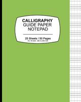 Calligraphy Guide Paper Notepad: Solid Green, Calligraphy Guide Book For Lettering and Design Drawing Practice 1099621445 Book Cover