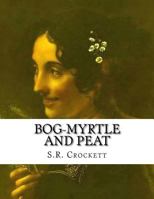 Bog-Myrtle and Peat 1514691078 Book Cover