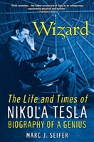 Wizard: The Life and Times of Nikola Tesla: Biography of a Genius 0806519606 Book Cover