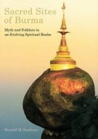 Sacred Sites of Burma 9749863607 Book Cover