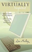 Virtually Inspired: Your Guide to Becoming a Successful Virtual Assistant 145206489X Book Cover