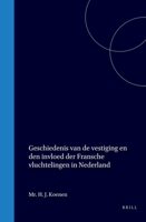 Geschiedenis van de vestiging en den invloed der Fransche vluchtelingen in Nederland (Dutch Edition) 9004556591 Book Cover