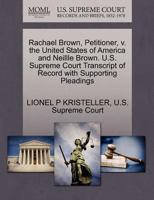 Rachael Brown, Petitioner, v. the United States of America and Neillle Brown. U.S. Supreme Court Transcript of Record with Supporting Pleadings 127035941X Book Cover