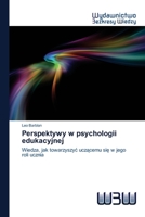 Perspektywy w psychologii edukacyjnej: Wiedza, jak towarzyszyć uczącemu się w jego roli ucznia 6200818061 Book Cover