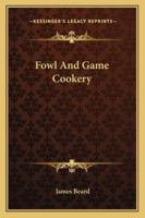 James Beard's Fowl and Game Bird Cookery (An Original Harvest/HBJ book) 0156333406 Book Cover