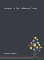 Protecting the Body in War and Combat 1013290038 Book Cover
