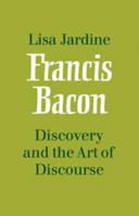 Francis Bacon: Discovery and the Art of Discourse 0521109086 Book Cover