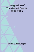 Integration Of The Armed Forces, 1940-1965 9371776145 Book Cover