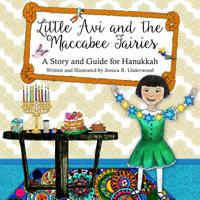 Little Avi and the Maccabee Fairies: A Story and Guide for Hanukkah 1979336679 Book Cover