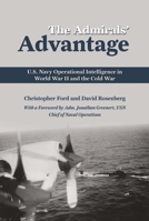 The Admirals' Advantage: U.S. Navy Operational Intelligence in World War II And the Cold War 1591142512 Book Cover