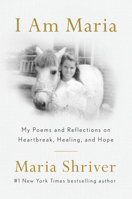 I Am Maria: My Poems and Reflections on Heartbreak, Healing, and Hope 0593653394 Book Cover